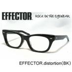ショッピング眼鏡 EFFECTOR エフェクター 眼鏡 メガネ DISTORTION ディストーション BK ブラック