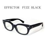 EFFECTOR エフェクター　眼鏡　メガネ　FUZZ　ファズ　BK　ブラック