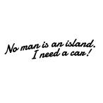  человек. один человек .. сырой .... нет машина необходим No man is an island. I need a car Logo разрезные наклейки можно выбрать 4 размер 