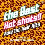 THE BEST HOT SHOTS!! 2012 1st half Hits mixed by Roc The Masaki レンタル落ち 中古 CD
