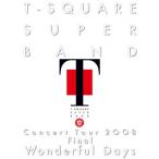 T-SQUARE SUPER BAND Concert Tour 2008 Final *Wonderful Days~ DVD