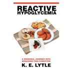 Reactive Hypoglycemia: A Personal Journey Into Managing This Condition