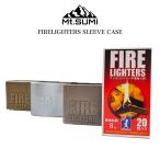 (8月下旬-10月中旬入荷予約)FIRE LIGHTERS SLEEVE CASE ファイヤーライターズ スリーブ ケース 父へのプレゼント 焚き火 ブッシュクラフト