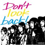 NMB48／Don't look back！＜通常盤：Type-B＞[CD＋DVD]