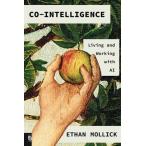 Co-Intelligence: Living and Working with AI