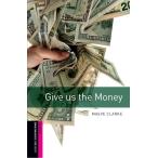 OXFORD BOOKWORMS LIBRARY 3RD EDITION STARTER GIVE US THE MONEY／（輸入　書籍 ／9780