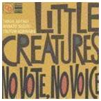NO VOTE NO VOICE LITTLE CREATURES