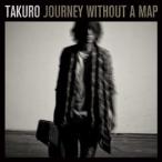 JOURNEY WITHOUT A MAP TAKURO