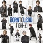 Born to Lead（Type-B） Tigh-Z