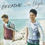 So High（TYPE A／CD＋DVD ※So High PV収録） BREATHE