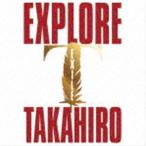 EXPLORE（3CD＋3Blu-ray） TAKAHIRO