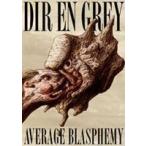 Dir en grey／AVERAGE BLASPHEMY Dir en grey