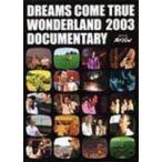 DREAMS COME TRUE／WONDERLAND 2003 DOCUMENTARY DREAMS COME TRUE