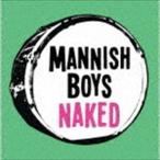 Naked MANNISH BOYS