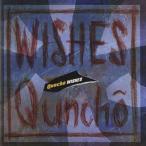 WISHES Quncho