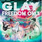 【おまけCL付】新品 FREEDOM ONLY / GLAY グレイ (CD+DVD) PCCN47-SK