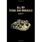 新品All My Stone And Minerals Shit: Funny Rocks, Stones, Crystals &amp; Gems Collec［並輸51］