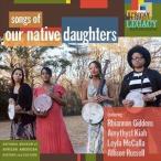 輸入盤 OUR NATIVE DAUGHTERS / SONGS OF OUR NATIVE DAUGHTER [CD]