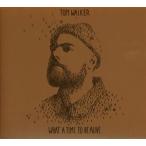 輸入盤 TOM WALKER / WHAT A TIME TO BE ALIVE （DELUXE） [CD]