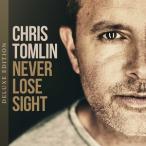 輸入盤 CHRIS TOMLIN / NEVER LOSE SIGHT （DLX） [CD]