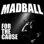 輸入盤 MADBALL / FOR THE CAUSE [CD]