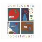 輸入盤 ROBERT WYATT / COMICOPERA [CD]