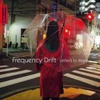 輸入盤 FREQUENCY DRIFT / LETTERS TO MARO [CD]