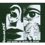 輸入盤 DISCHARGE / HEAR NOTHING SEE NOTHIG SAY NOTHING [CD]