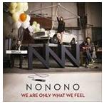 輸入盤 NONONO / WE ARE ONLY WHAT WE FEEL [CD]