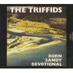 輸入盤 TRIFFIDS / BORN SANDY DEVOTIONAL [CD]