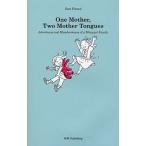 One Mother，Two Mother Tongues Adventures and Misadventures of a Bilingual Family