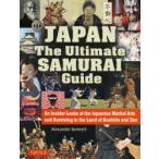JAPAN：The Ultimate Samurai Guide An Insider Looks at the Japanese Martial Arts and Surviving in the Land of Bushido and Zen