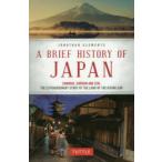 A BRIEF HISTORY OF JAPAN SAMURAI，SHOGUN AND ZEN THE EXTRAORDINARY STORY OF THE LAND OF THE RISING SUN