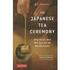 THE JAPANESE TEA CEREMONY Cha‐no‐yu and the Zen Art of Mindfulness