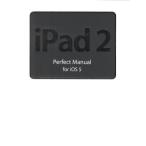 iPad 2 Perfect Manual for iOS 5