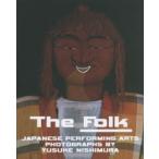 The Folk JAPANESE PERFORMING ARTS PHOTOGRAPHS BY YUSUKE NISHIMURA 西村裕介写真集
