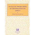 SYNTACTIC PROJECTIONS OF THE SEMANTICS OF ASPECT
