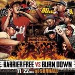 BARRIER FREE vs BURN DOWN / 決戦 -SOUND CLASH- [CD]