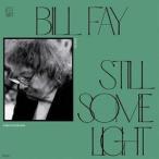 BILL FAY / STILL SOME LIGHT： PART 2 [CD]