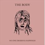 ザ・ボディ / NO ONE DESERVES HAPPINESS [CD]