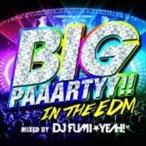 DJ FUMI★YEAH!（MIX） / BIG PAAARTYY!! IN THE EDM mixed by DJ FUMI★YEAH! [CD]