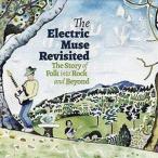 THE ELECTRIC MUSE REVISITED - THE STORY OF FOLK INTO ROCK AND BEYOND [CD]