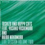 TOSHIZO AND HAPPY CATS FEAT.YUSAKU YOSHIMURA AND AKIRA NAKAMURA / LIVE SESSION VOLUME TWO [CD]