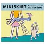 MINISKIRT / Audrey Hepburn Kiss Me Kiss Me [CD]
