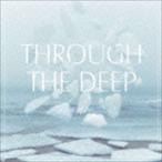 The fin. / THROUGH THE DEEP [CD]