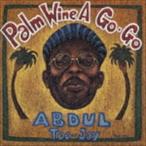 アブドゥル・ティー・ジェイ / パームワイン・ア・ゴーゴー [CD]