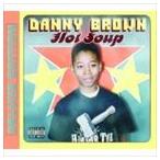 ダニー・ブラウン / HOT SOUP [CD]