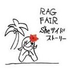 RAG FAIR / Sheサイド ストーリー [CD]