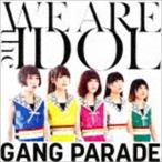 GANG PARADE / WE ARE the IDOL [CD]