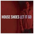 ハウス・シューズ / レット・イット・ゴー [CD]